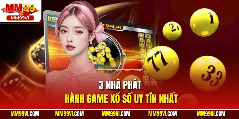 3 nhà phát hành game xổ số uy tín nhất