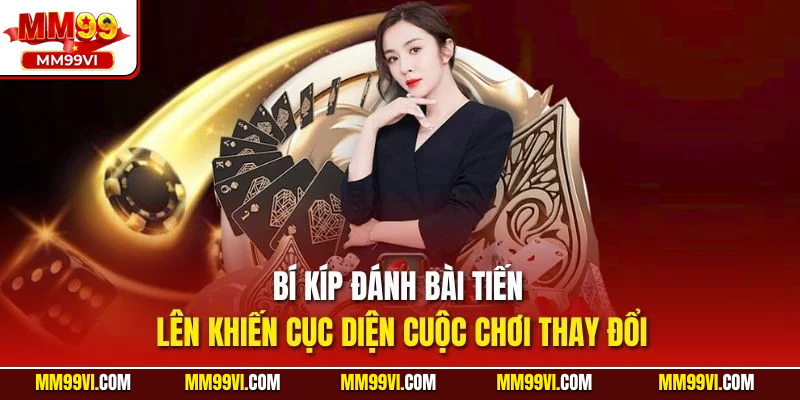 Bí kíp đánh bài tiến lên khiến cục diện cuộc chơi thay đổi