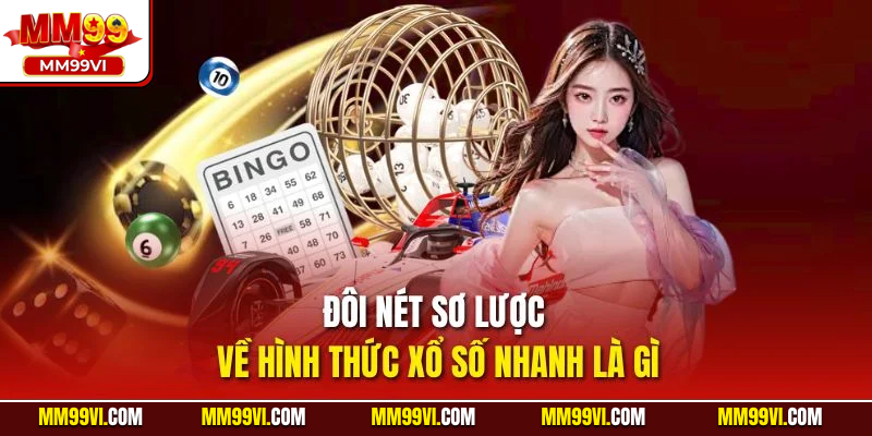 Đôi nét sơ lược về hình thức xổ số nhanh là gì