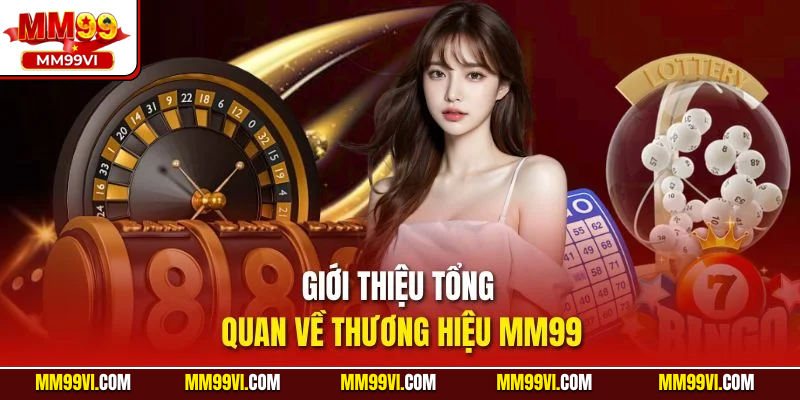 Giới thiệu tổng quan về thương hiệu MM99