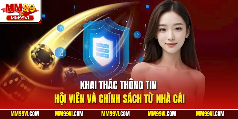 Khai thác thông tin hội viên và chính sách từ nhà cái