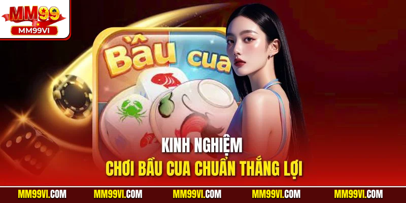 Kinh nghiệm chơi bầu cua chuẩn thắng lợi