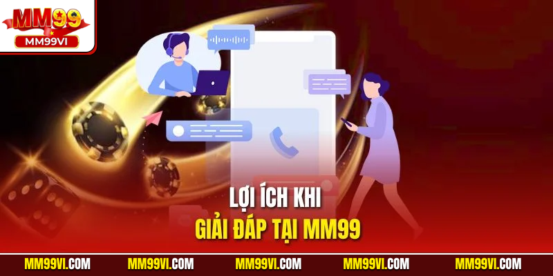Lợi ích khi giải đáp tại MM99