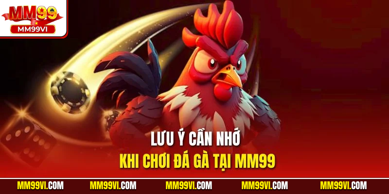 Lưu ý cần nhớ khi chơi đá gà tại MM99