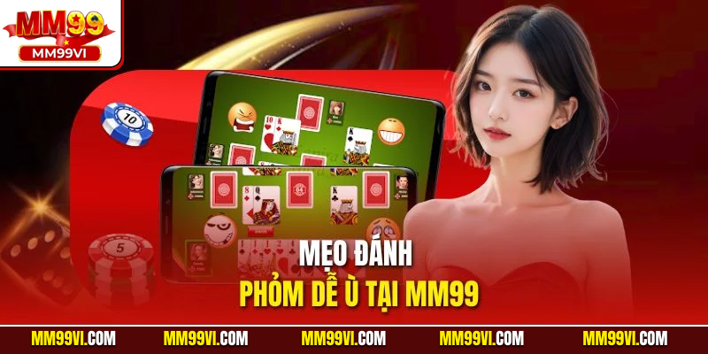 Mẹo đánh phỏm dễ ù tại MM99