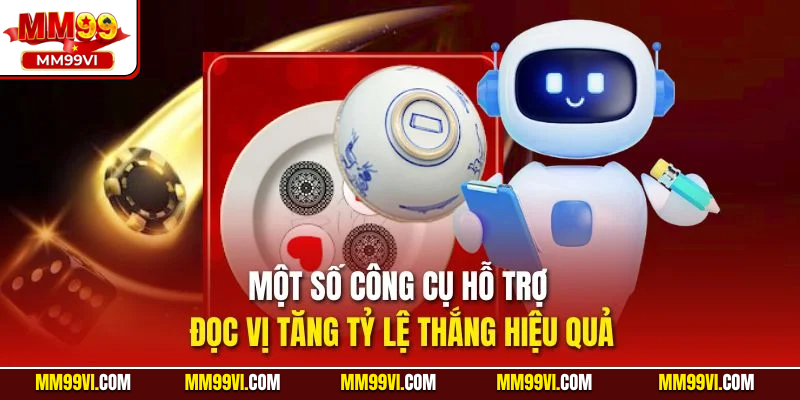 Một số công cụ hỗ trợ đọc vị tăng tỷ lệ thắng hiệu quả
