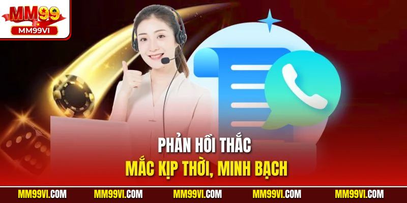 Phản hồi thắc mắc kịp thời, minh bạch.