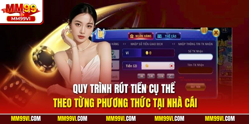 Quy trình rút tiền cụ thể theo từng phương thức tại nhà cái