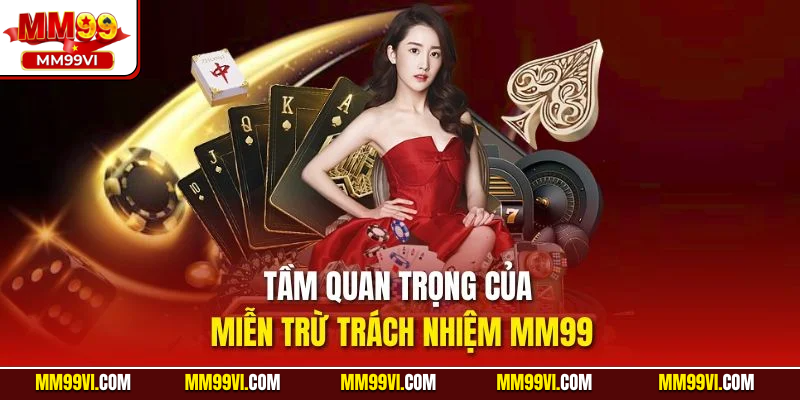 Tầm quan trọng của miễn trừ trách nhiệm MM99