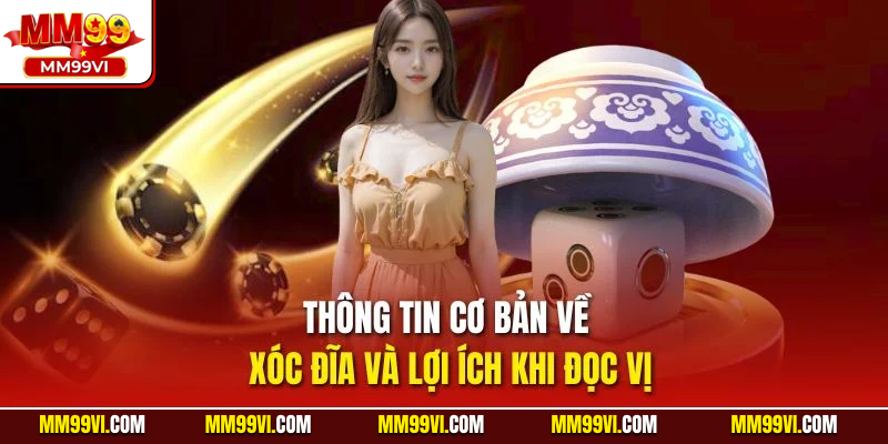 Thông tin cơ bản về xóc đĩa và lợi ích khi đọc vị