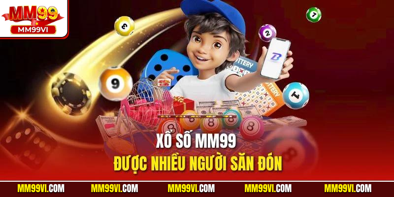 Xổ số MM99 được nhiều người săn đón