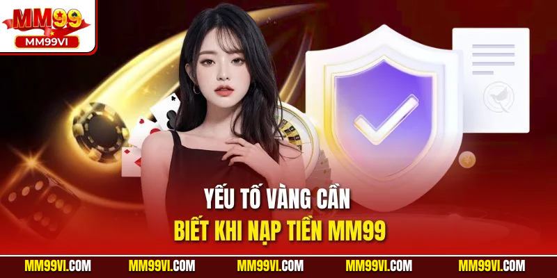 Yếu tố vàng cần biết khi nạp tiền MM99