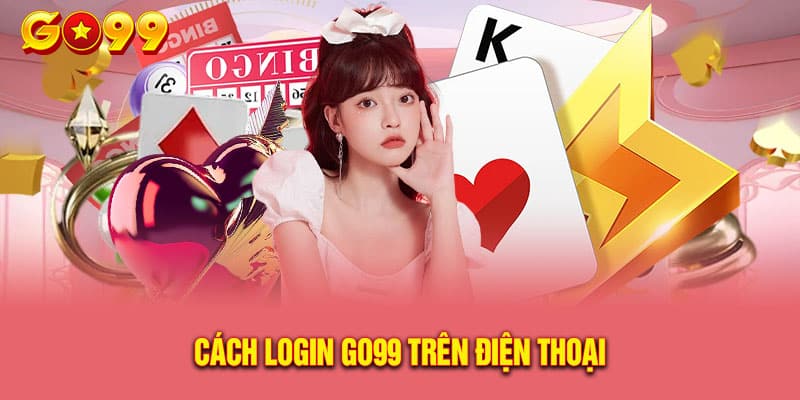 Go99 hướng dẫn đăng nhập không bị chặn