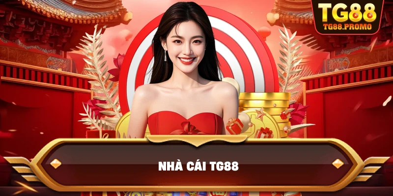 Nhà cái TG88 - Sân Chơi Cá Cược Đẳng Cấp Quốc Tế 2025